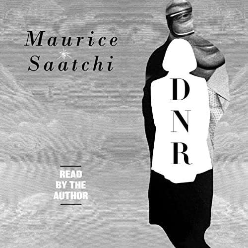 S4E9 - Do Not Resuscitate The Life and Afterlife of Maurice Saatchi (DNR) By Maurice Saatchi