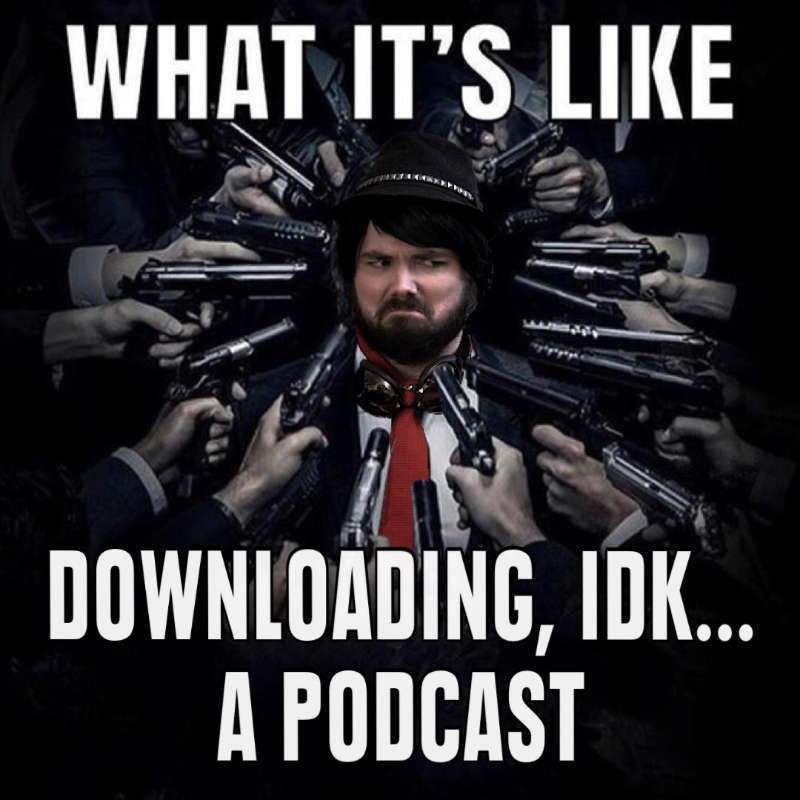 You Wouldn\'t Download a Podcast