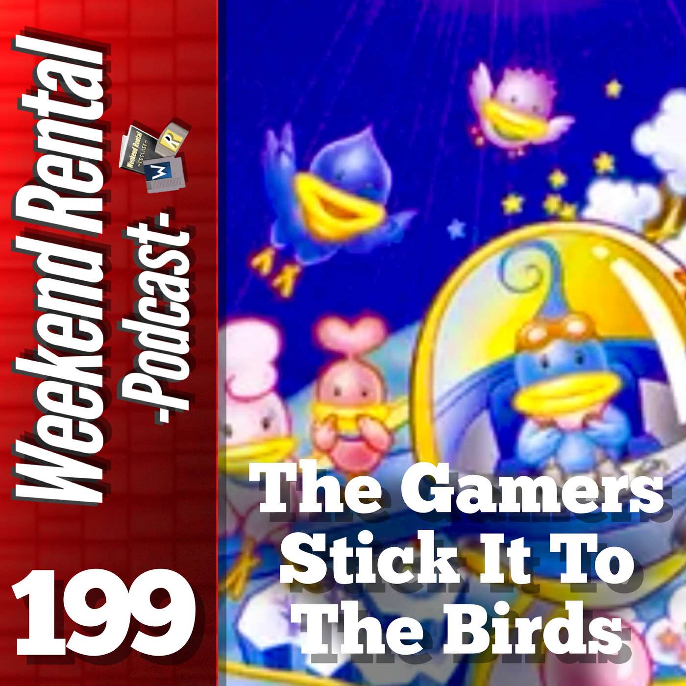 S1E199 - Episode 199 - The Gamers Stick It To The Birds