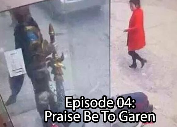Episode 4: Praise Be To Garen