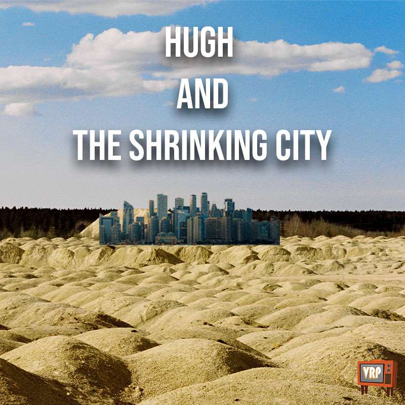 #311 – Hugh and the Shrinking City episode artwork