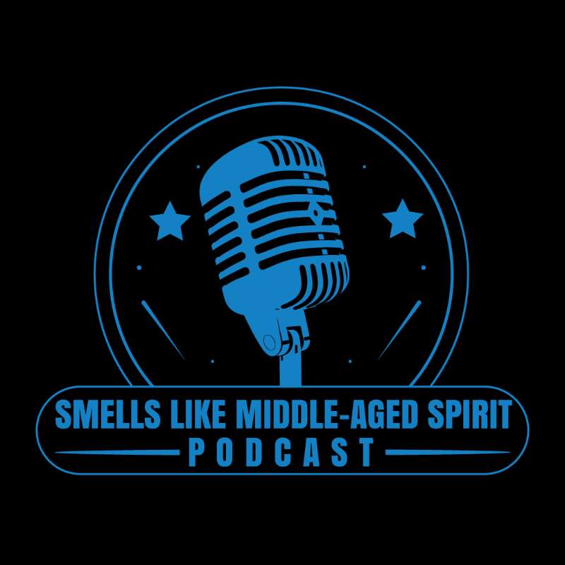 Smells Like Middle-Aged Spirit Podcast