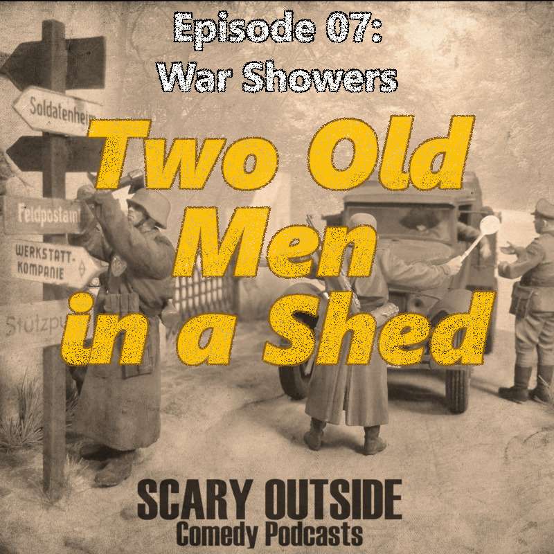 S1E14 - Two Men in a Shed: War Showers