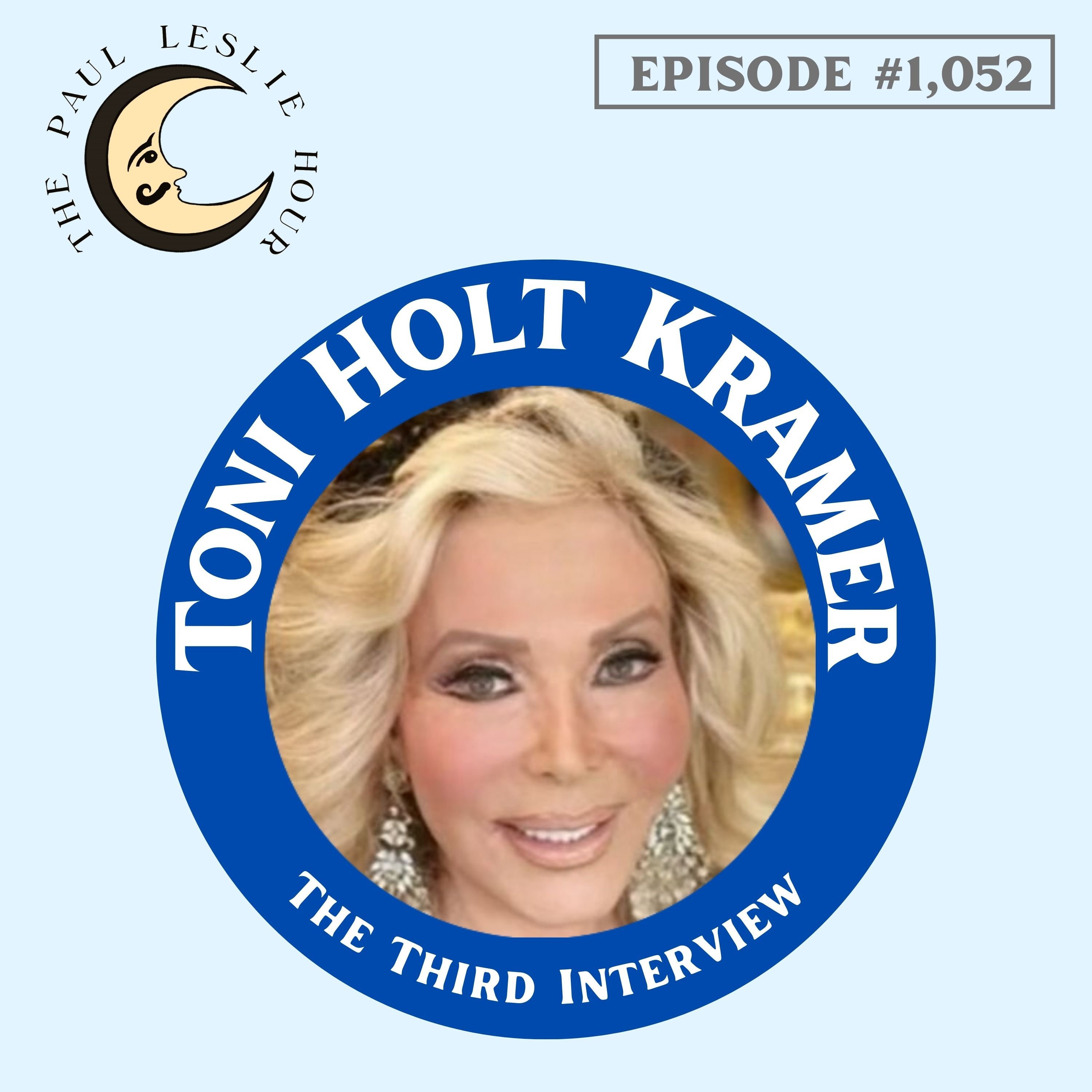 #1,052 - Toni Holt Kramer - Third Interview