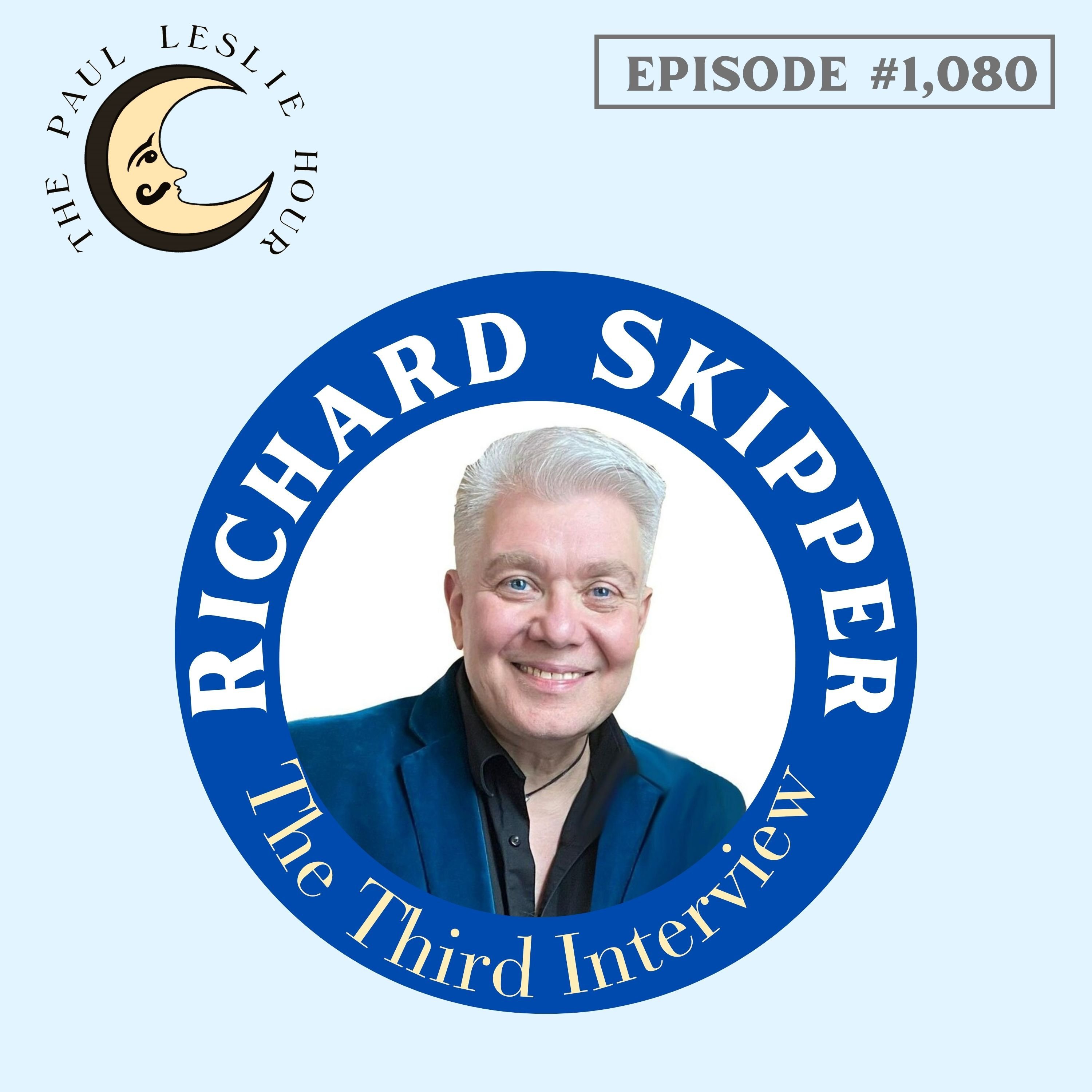 #1,080 - Richard Skipper - Third Interview
