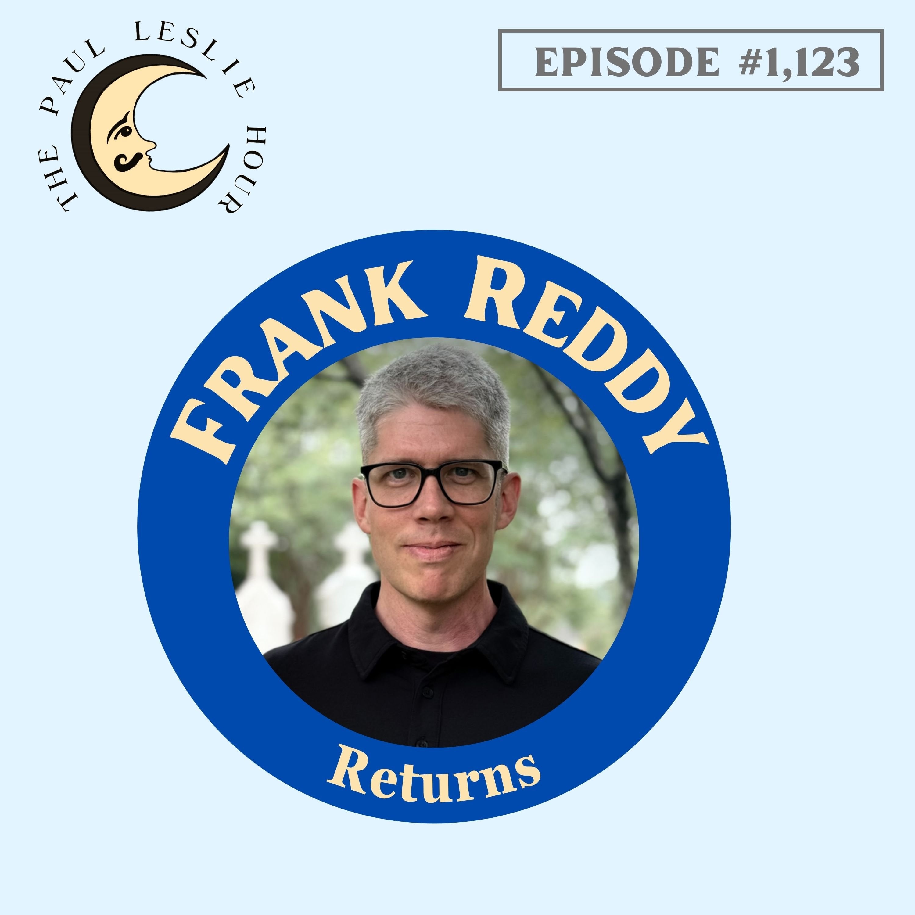 #1,123 - Frank Reddy Returns episode artwork