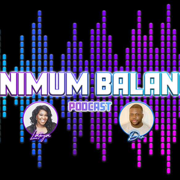 S1E2 - Minimum Balance - EP. 2 (Featuring Cadence in the Clouds)