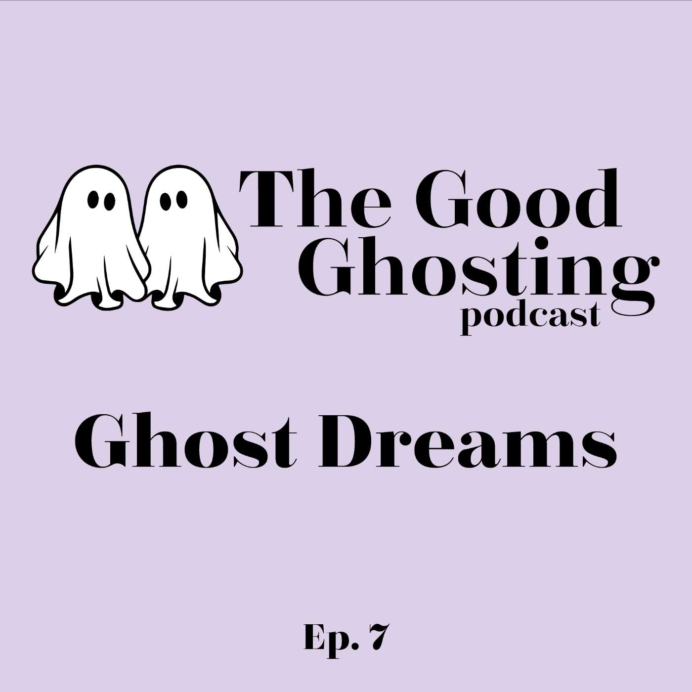 Episode 7 | Ghost Dreams