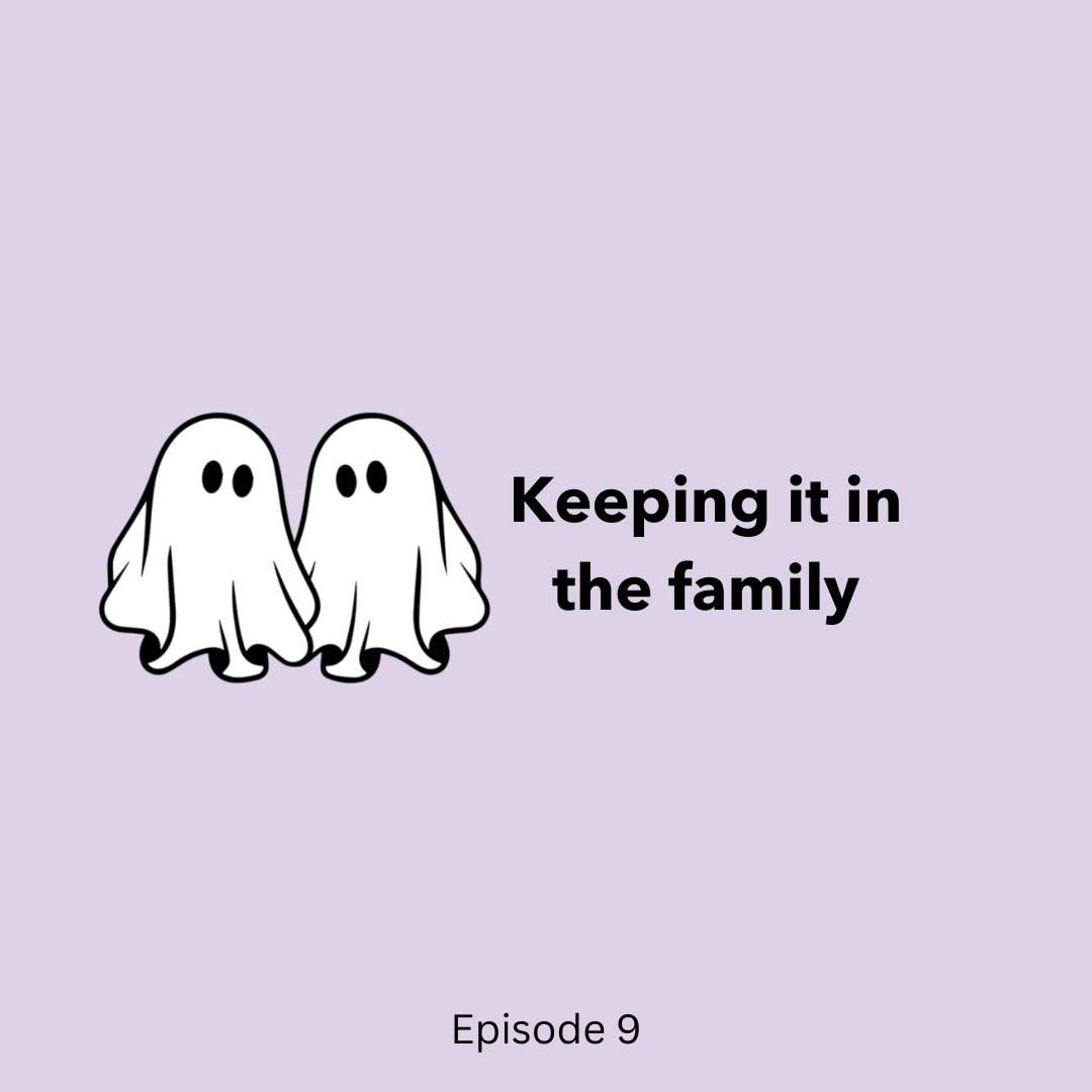 Episode 9 | Keeping it in the family