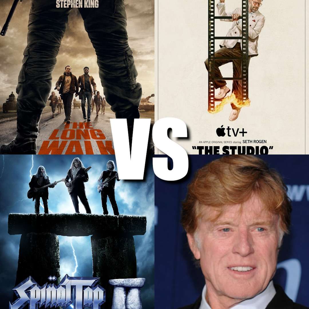 289. Robert Redford Tribute; The Long Walk VS Dead before they wake; The Roses VS The Studio; Spinal Tap 2