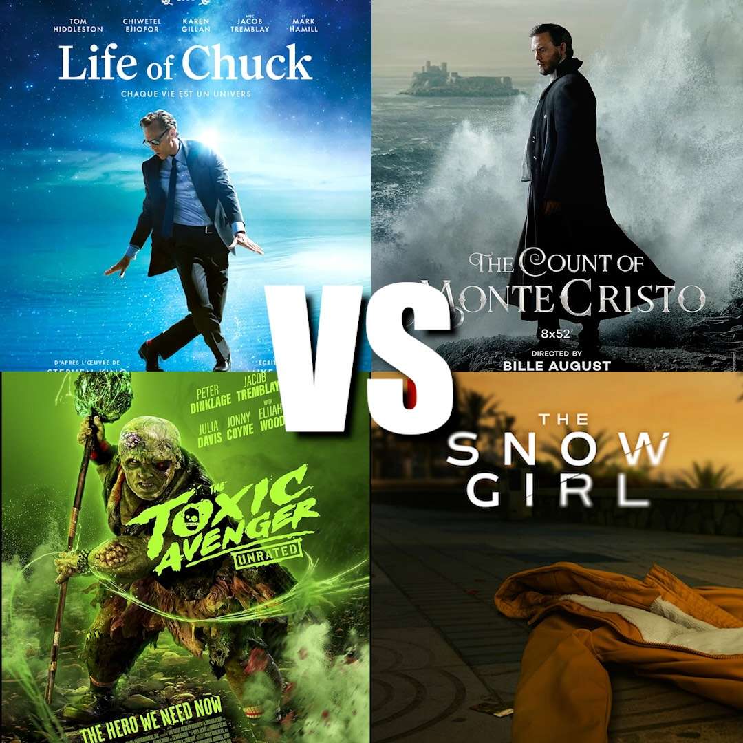 287. The Life Of Chuck VS The Count of Monte Cristo; The Toxic Avenger VS The Snowgirl