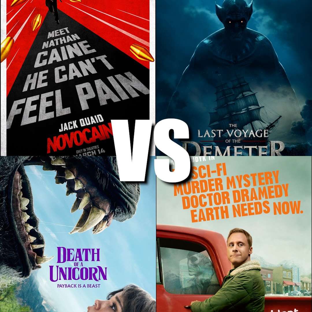268. Novocaine VS The Last Voyage of The Demeter; Death of a Unicorn VS Resident Alien S1; The Woman In The Yard VS The Outrun