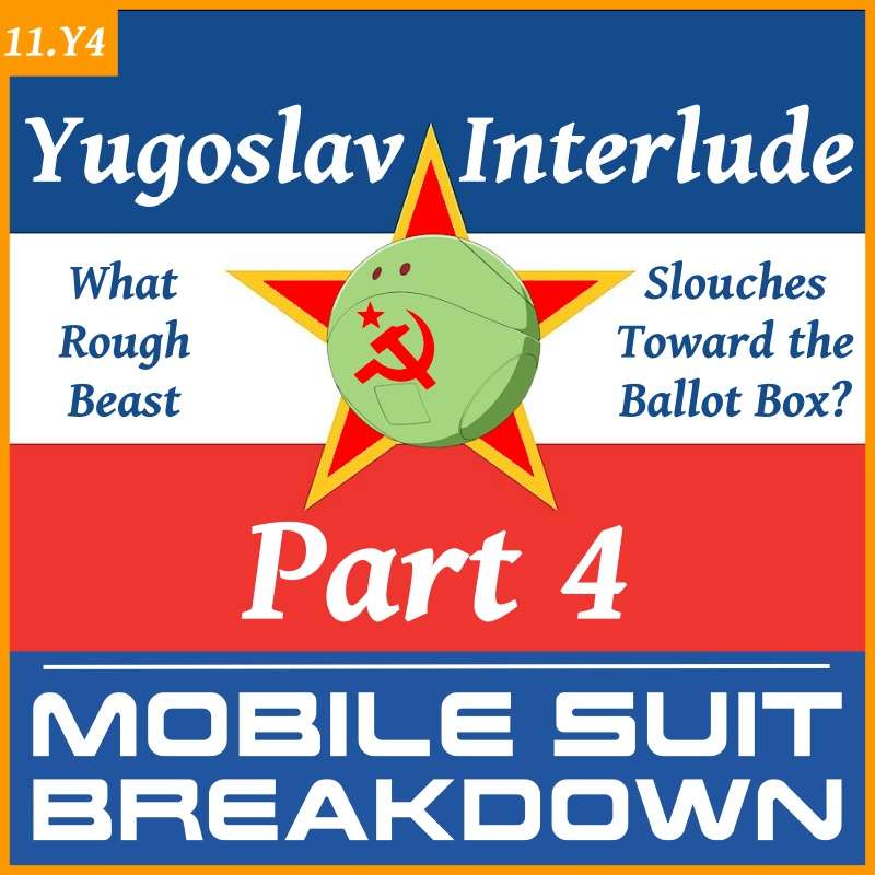 Yugoslav Interlude 4: What Rough Beast Slouches Toward the Ballot Box to be Elected? episode artwork