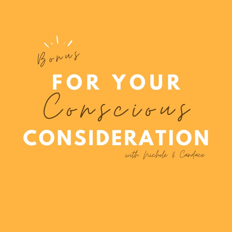 For Your Conscious Consideration