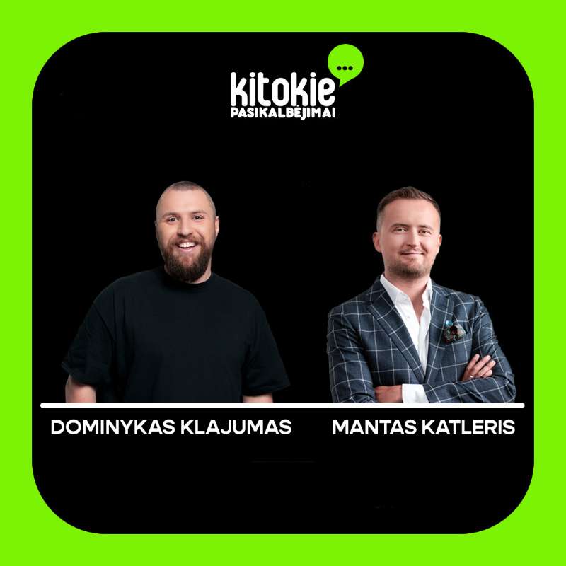 „Kitokie pasikalbėjimai“ su Mantu Katleriu ir Dominyku Klajumu