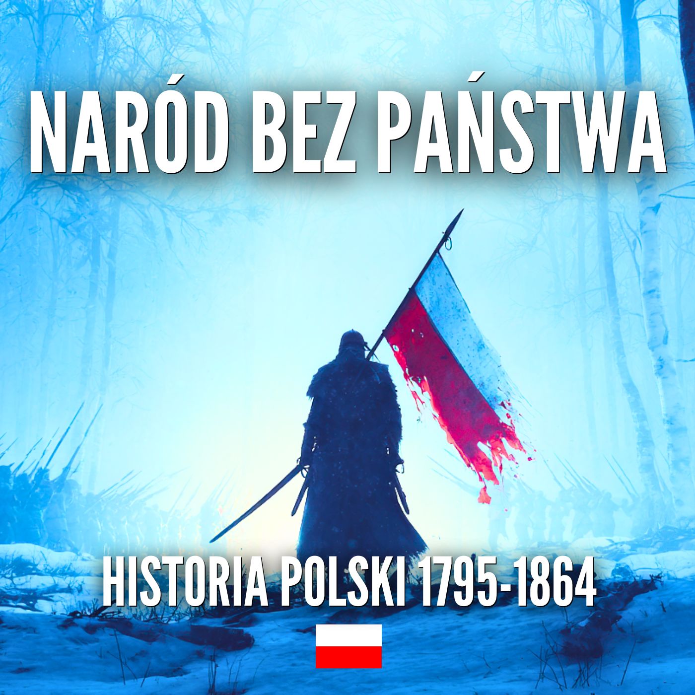 Naród bez Państwa - Historia Polski 1795-1864 [Zabory, Legiony, Napoleon, Powstania]