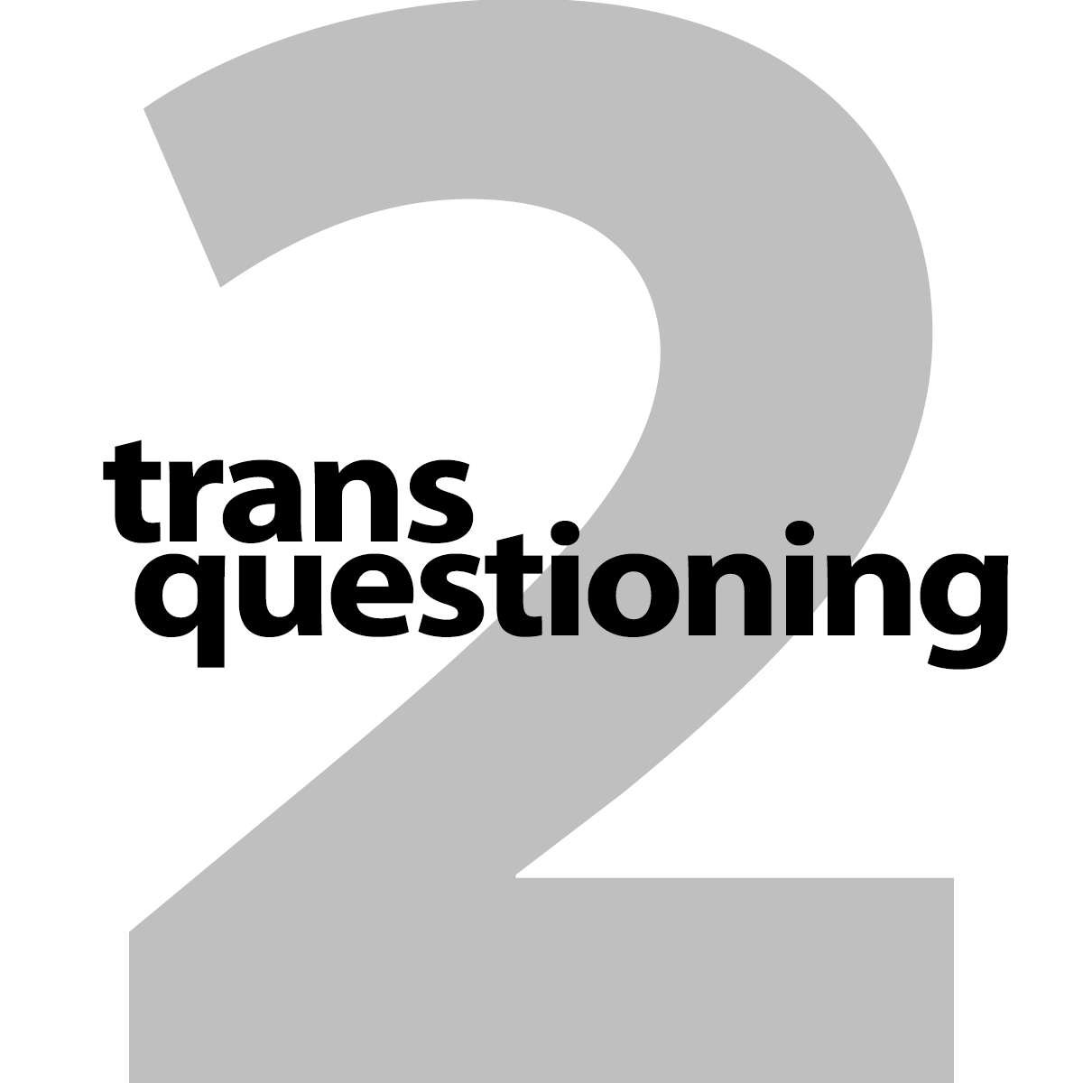 TRANS QUESTIONING 2: EPISODE ZERO
