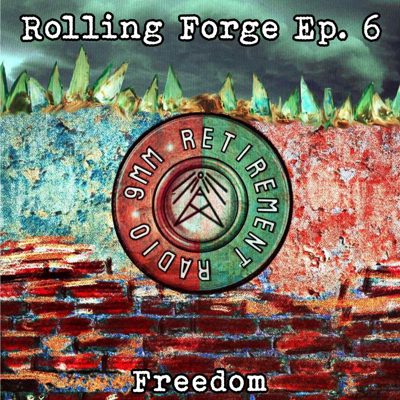 ROLLING FORGE Ep. 6 - Freedom