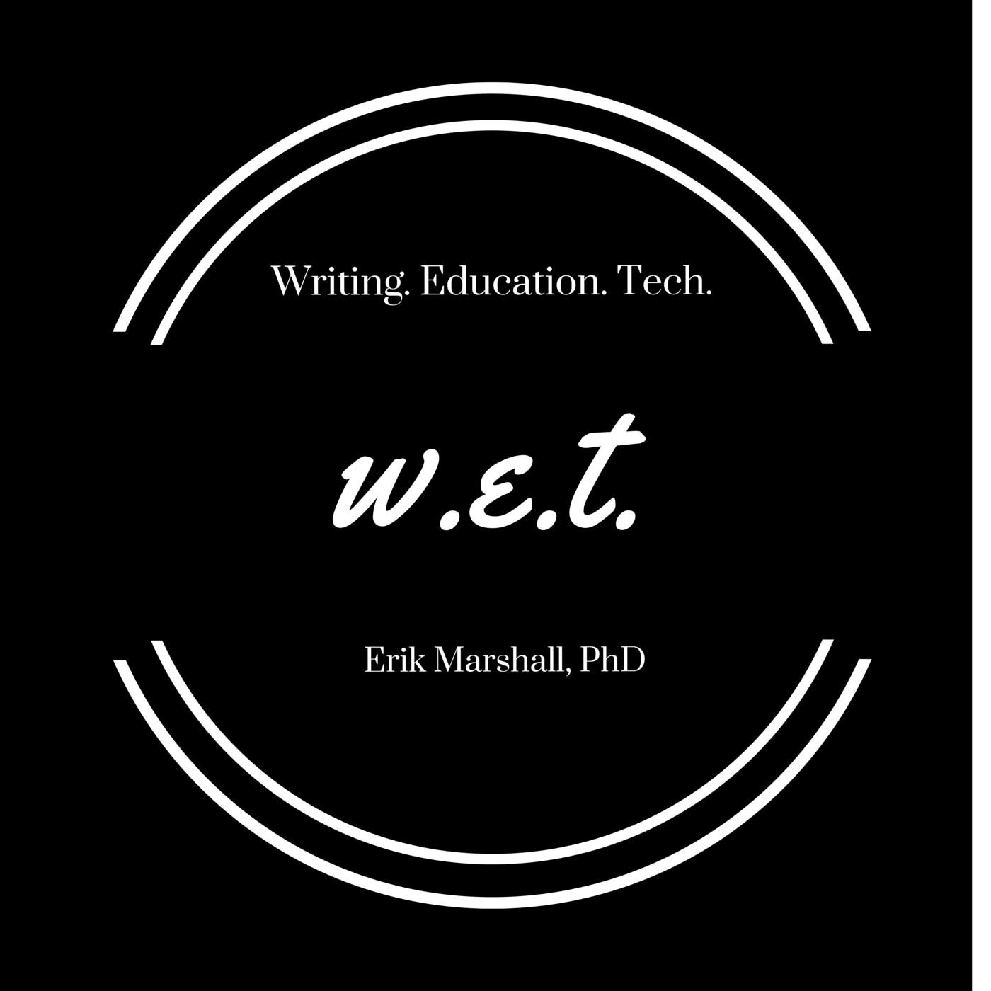 Erik Marshall\'s WET Podcast: Writing, Education, Technology