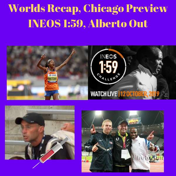 Doha Worlds Recap, INEOS 1:59 and Chicago Marathon (Rupp vs Farah) Preview, Alberto Salazar is Still Banned