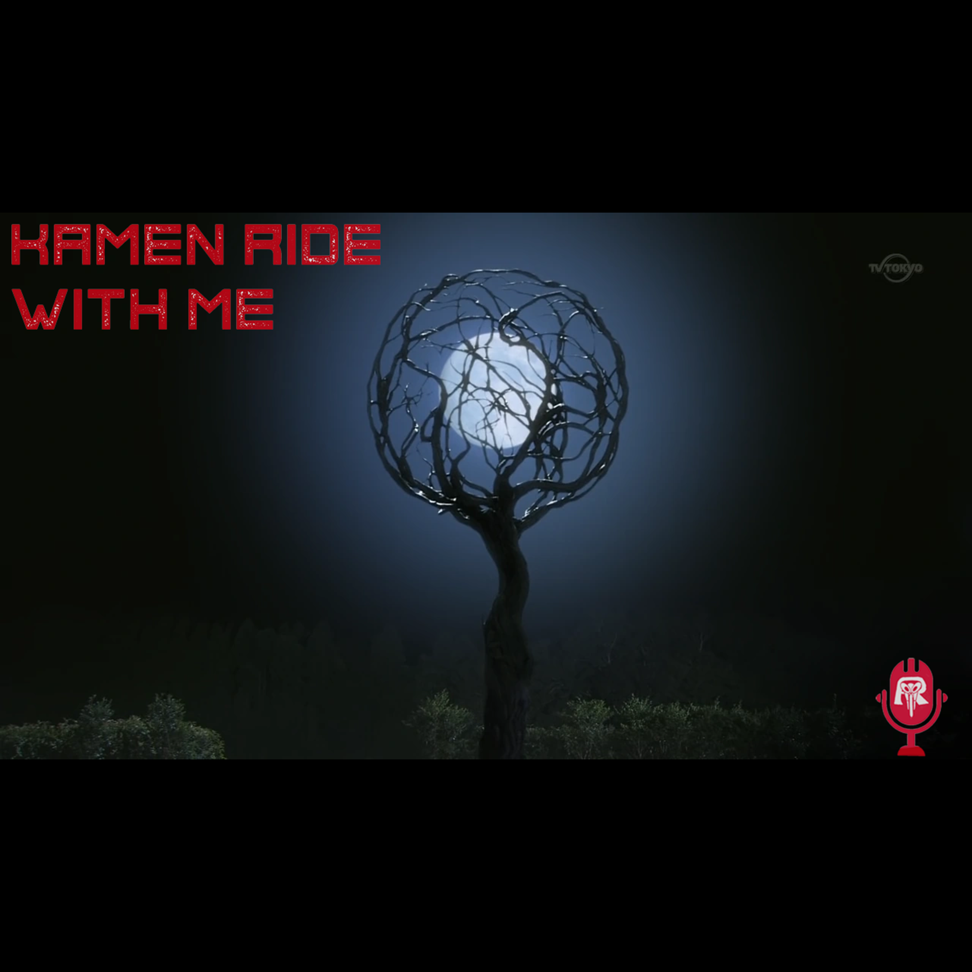Kamen Ride With Me: A Kamen Rider Podcast