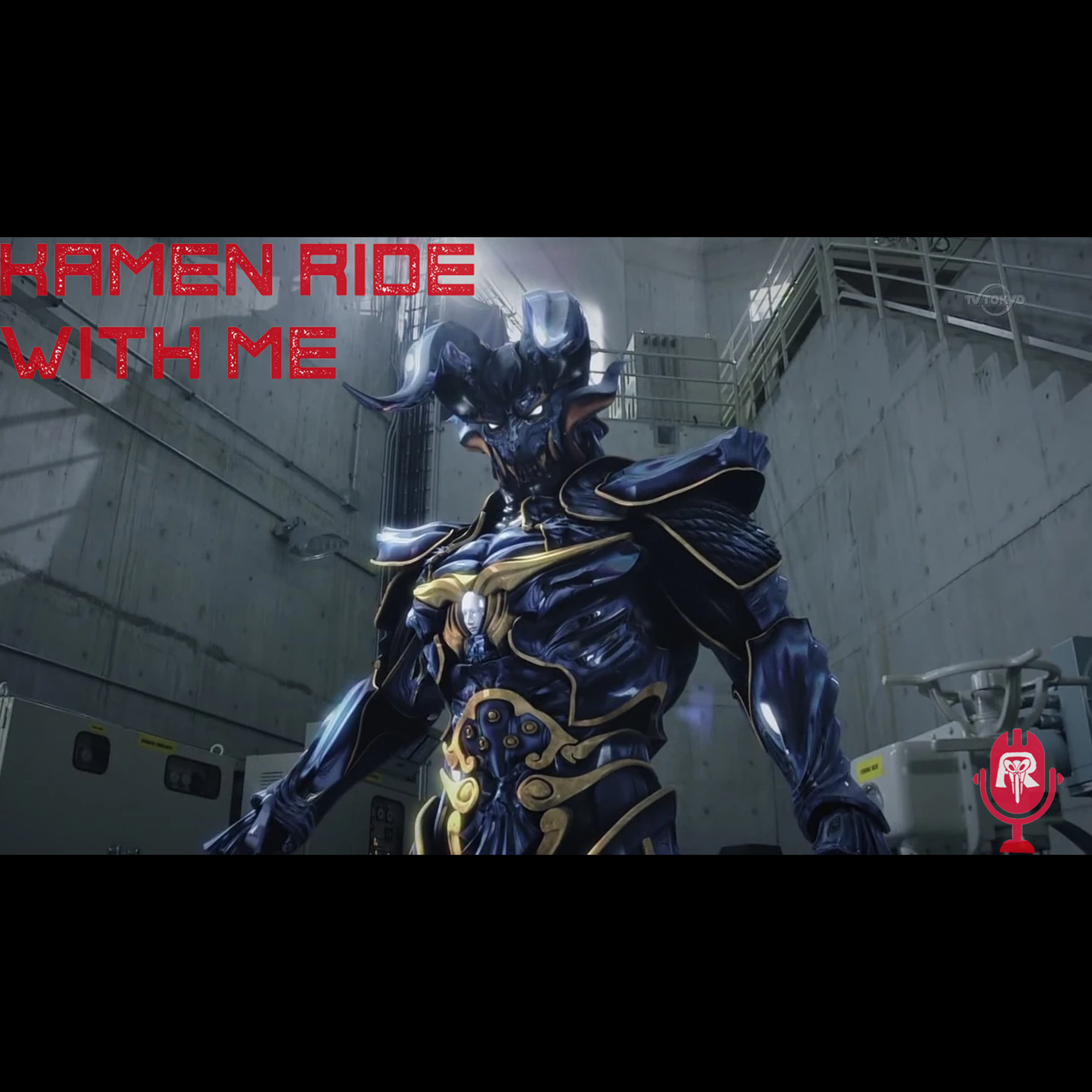 Kamen Ride With Me: A Kamen Rider Podcast