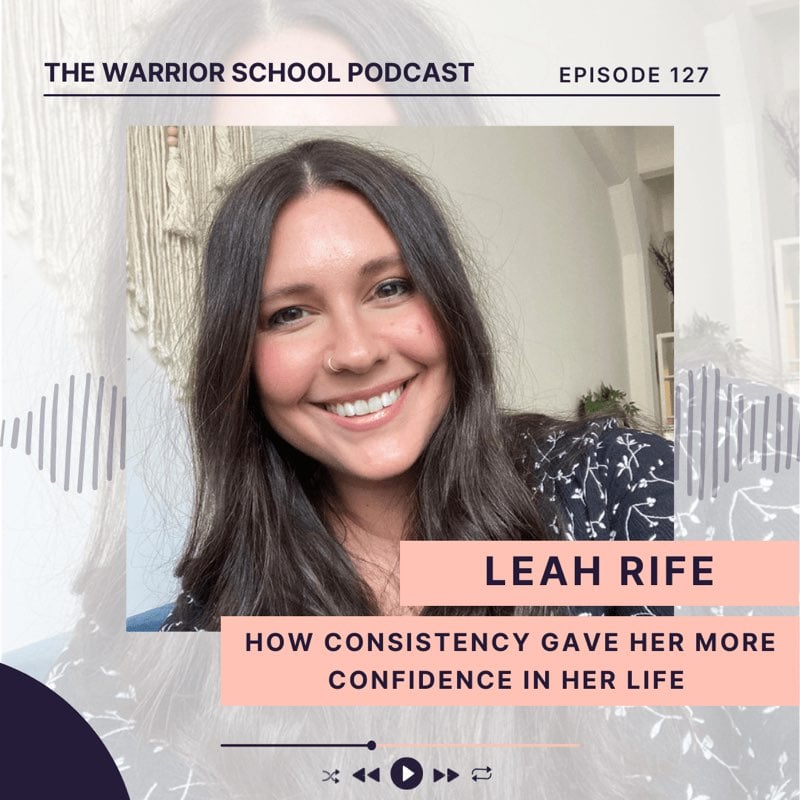 Episode 127: How consistency gave her more confidence in her life with Leah Rife
