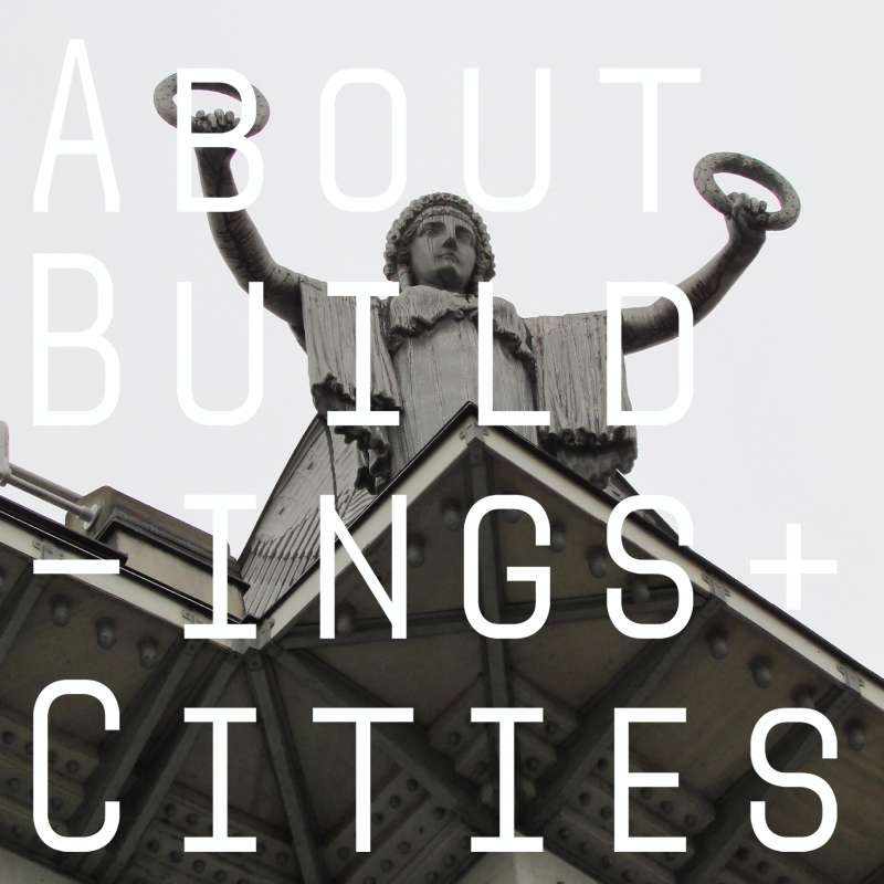 About Buildings + Cities