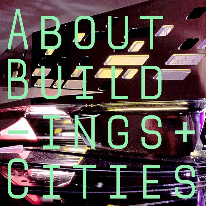 About Buildings + Cities