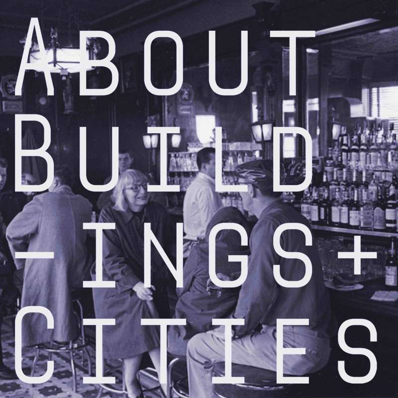 About Buildings + Cities