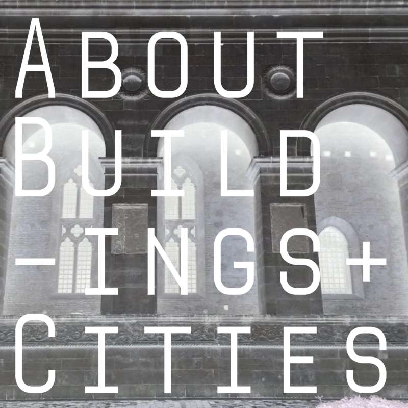 About Buildings + Cities