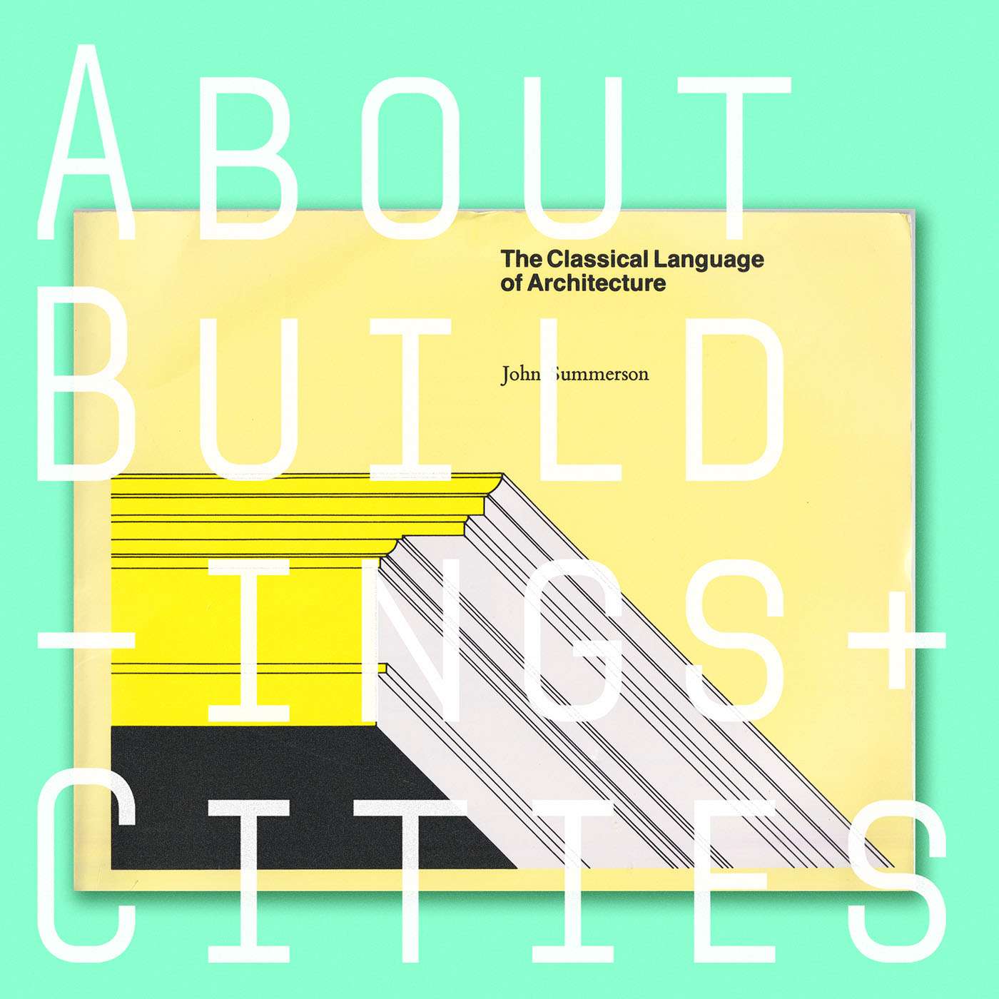 140 — John Summerson's 'The Classical Language of Architecture'