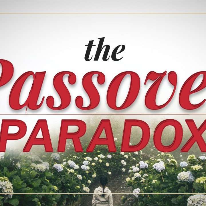 ╫ The Passover Paradox - Passover 2021 [PODCAST]