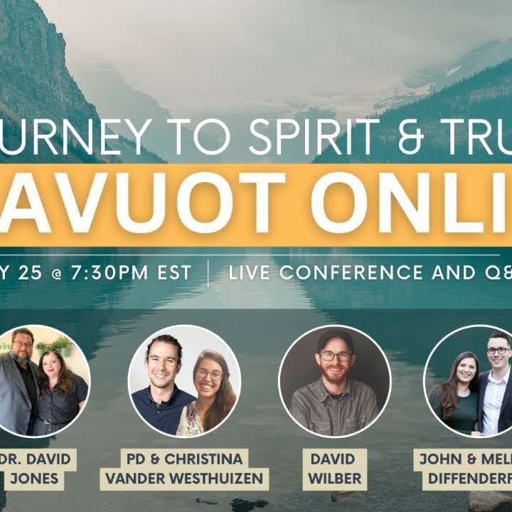 SHAVUOT ONLINE CONFERENCE - Journey to Spirit & Truth