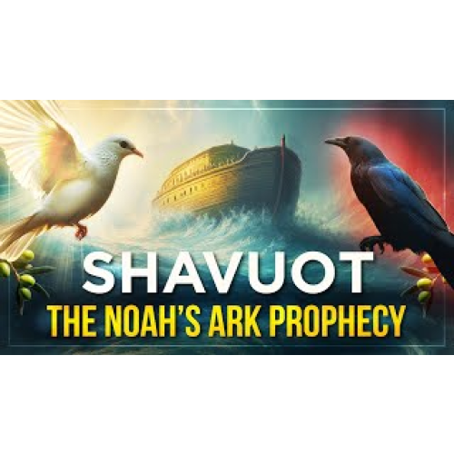 Shavuot Revealed in the Story of Noah: The Ark of the Last Days (2025)