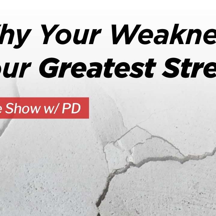 ╫ Why Your Weakness Is Your Greatest Strength [PODCAST]