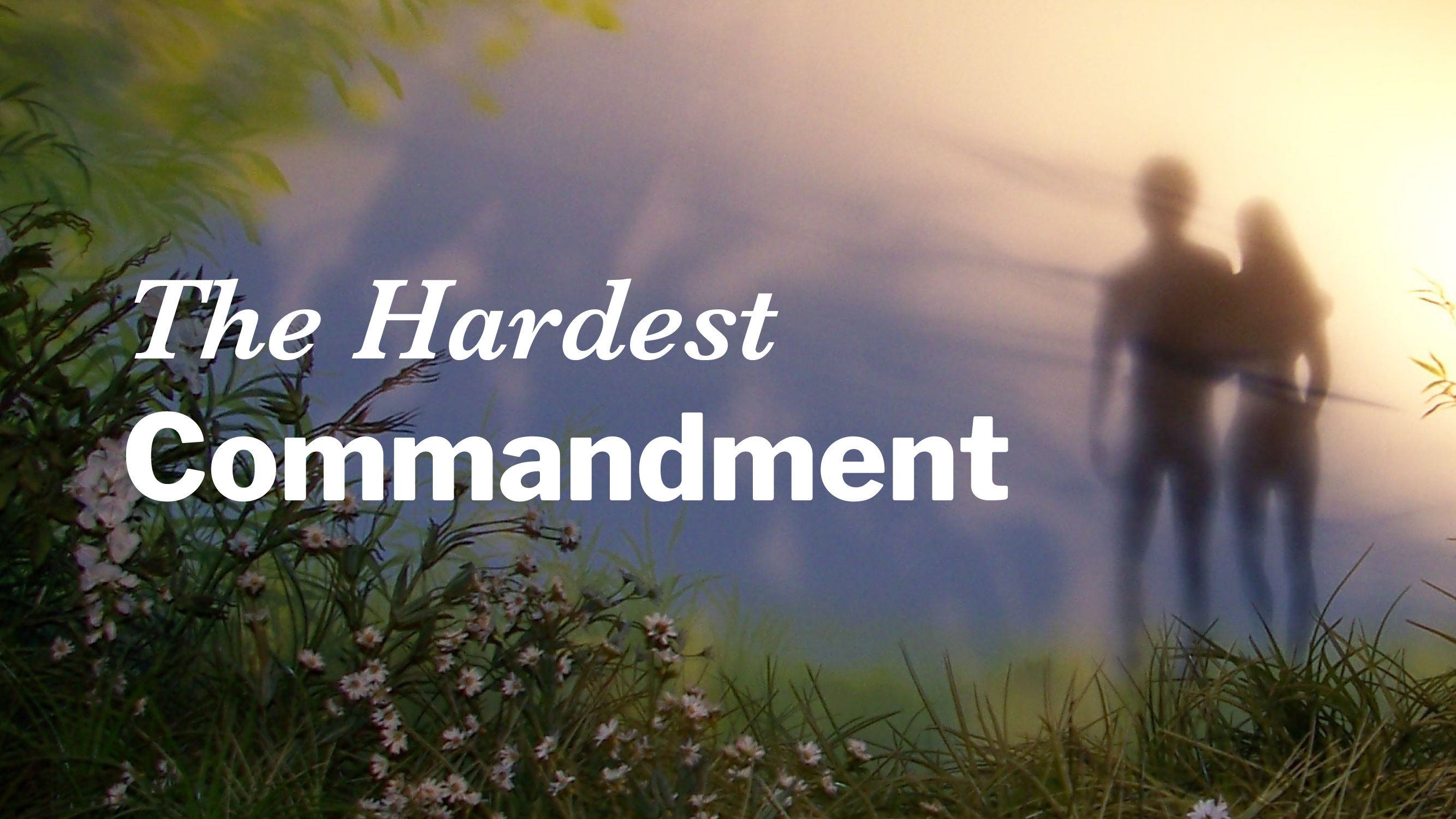 ╫ The Hardest Commandment - A Message For Men [PODCAST]