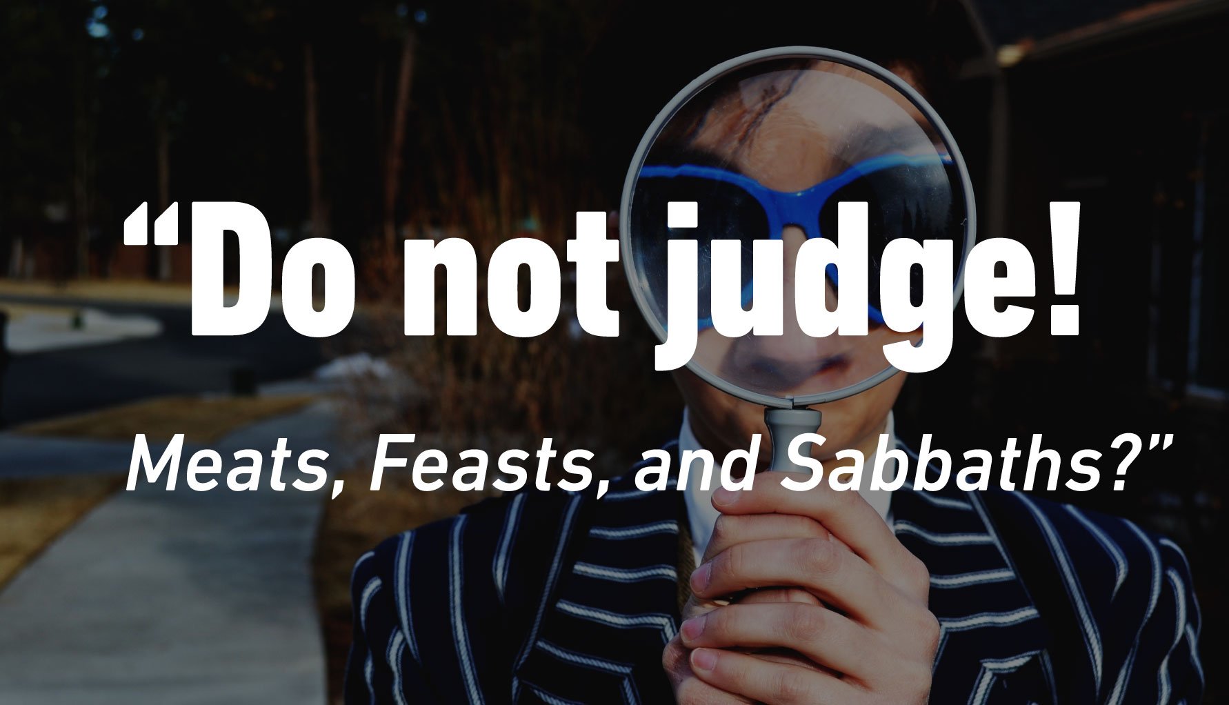 ╫ Do not judge on meats, feasts and sabbaths? (Col 2:16) [PODCAST]