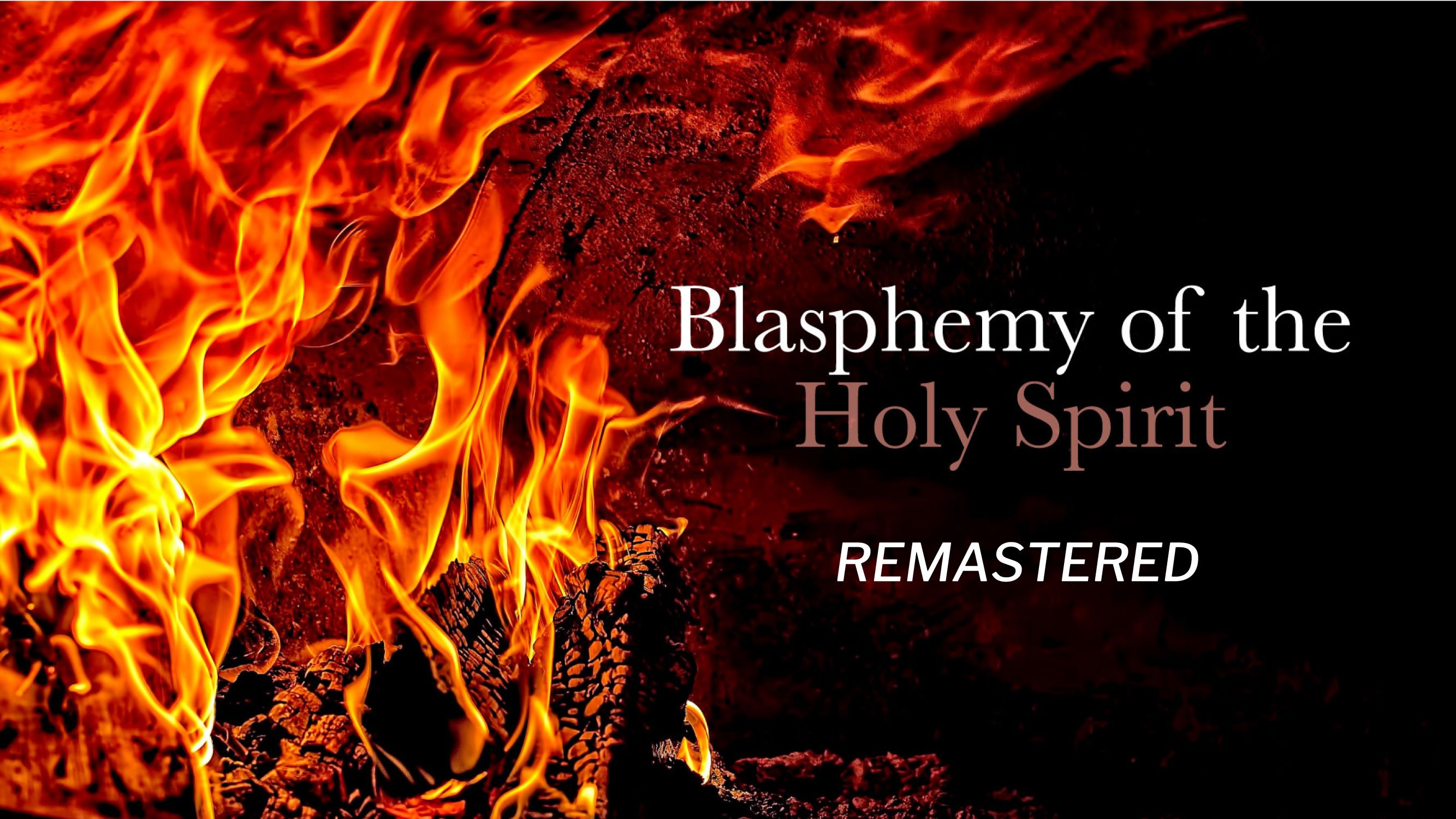 ╫ Blasphemy of the Holy Spirit - The Unforgivable Sin (REMASTERED) [PODCAST]