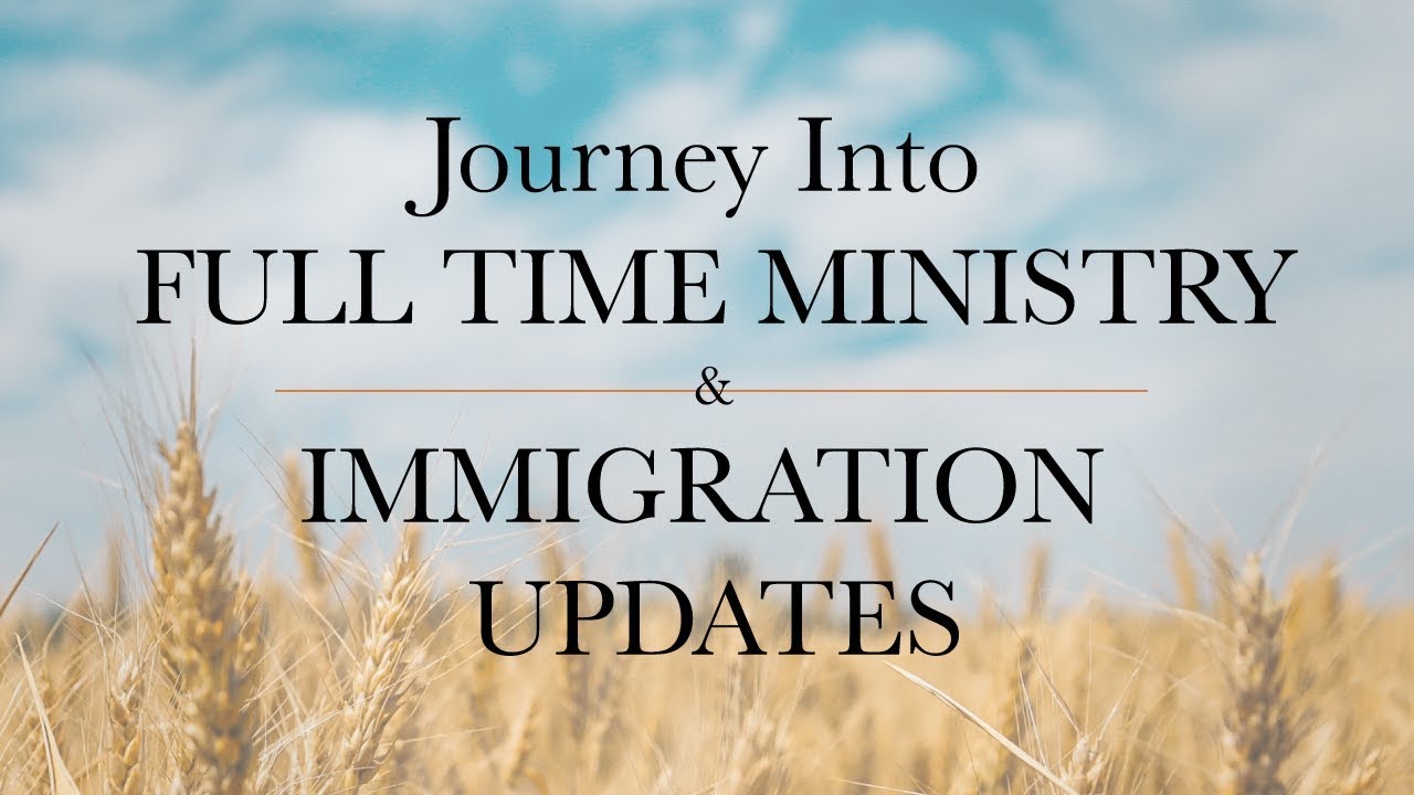 ╫ Full Time Ministry Journey & Immigration Updates [PODCAST]