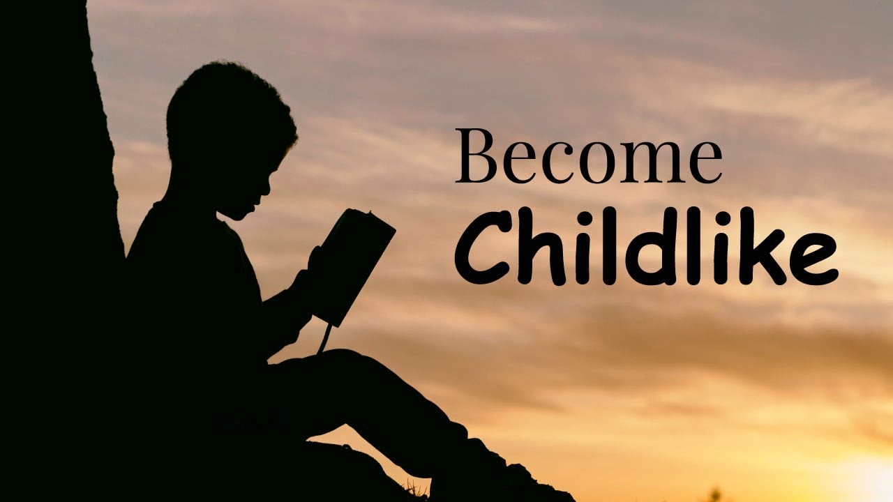 ╫ Become Childlike To Learn Like A Child [PODCAST]
