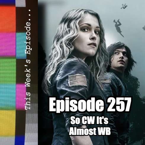 Episode 257: So CW It’s Almost WB episode artwork