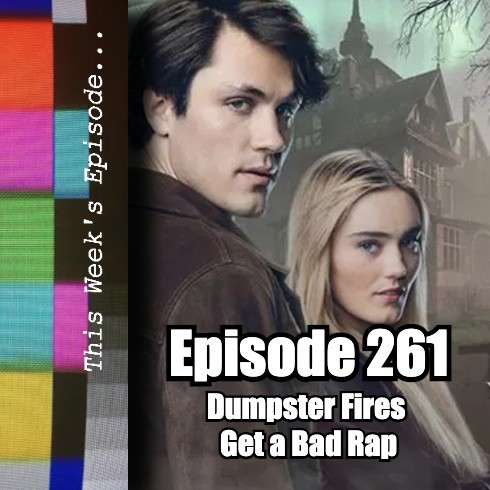 Episode 261: Dumpster Fires Get a Bad Rap episode artwork