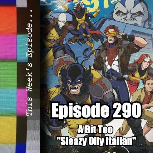 This Week’s Episode Ep. 290: A Bit Too “Sleazy Oily Italian” episode artwork