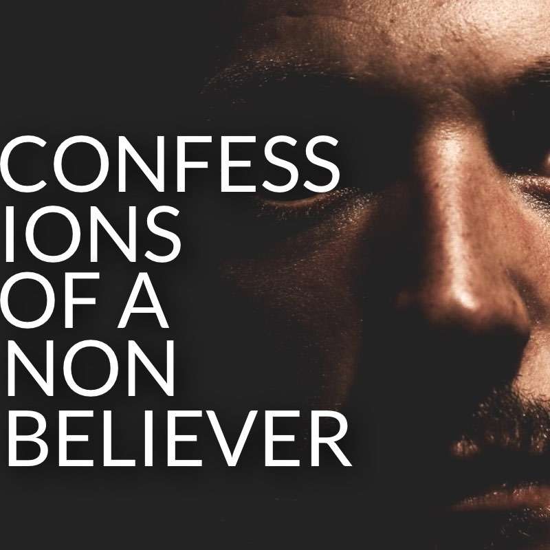 Confessions Of A NonBeliever