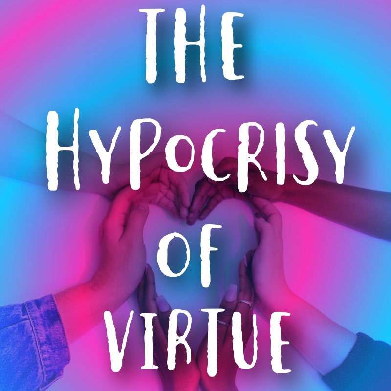 The Hypocrisy Of Virtue