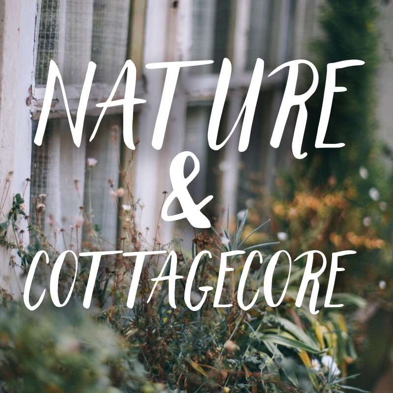 Nature And Cottagecore