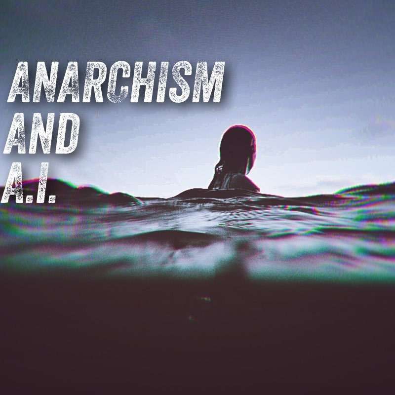 Anarchism And A.I.