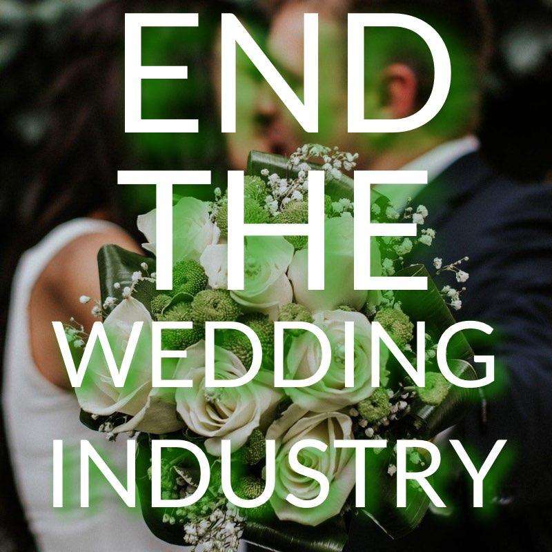 End The Wedding Industry