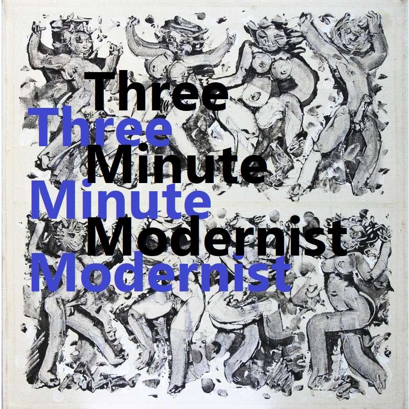 Three Minute Modernist